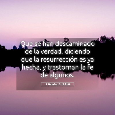 Picture 05 - 2 Timoteo 2:18 RVA - Que se han descaminado de la verdad, diciendo que - Bible Verse Picture