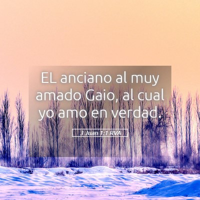 Picture 05 - 3 Juan 1:1 RVA - EL anciano al muy amado Gaio, al cual yo amo en - Bible Verse Picture