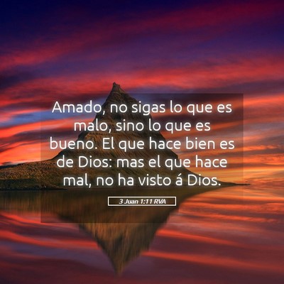 Picture 05 - 3 Juan 1:11 RVA - Amado, no sigas lo que es malo, sino lo que es - Bible Verse Picture