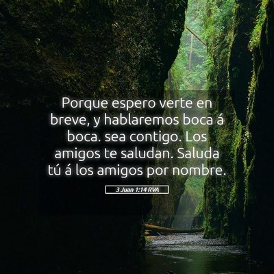 Picture 05 - 3 Juan 1:14 RVA - Porque espero verte en breve, y hablaremos boca - Bible Verse Picture