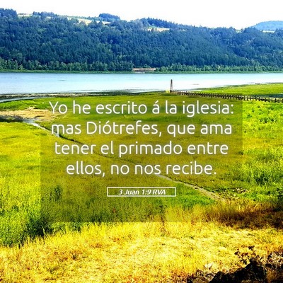 Picture 05 - 3 Juan 1:9 RVA - Yo he escrito á la iglesia: mas Diótrefes, que - Bible Verse Picture