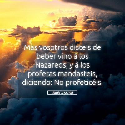 Picture 05 - Amós 2:12 RVA - Mas vosotros disteis de beber vino á los - Bible Verse Picture