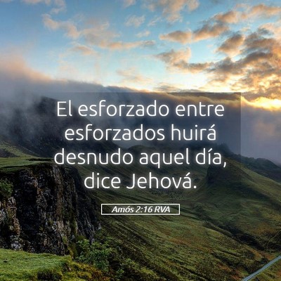 Picture 05 - Amós 2:16 RVA - El esforzado entre esforzados huirá desnudo - Bible Verse Picture