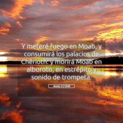 Picture 05 - Amós 2:2 RVA - Y meteré fuego en Moab, y consumirá los - Bible Verse Picture