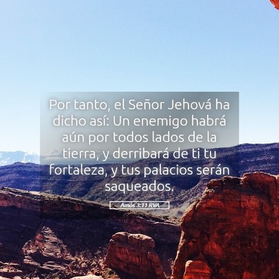 Picture 05 - Amós 3:11 RVA - Por tanto, el Señor Jehová ha dicho así: Un - Bible Verse Picture