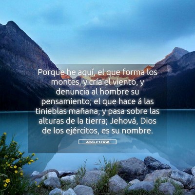Picture 05 - Amós 4:13 RVA - Porque he aquí, el que forma los montes, y cría - Bible Verse Picture