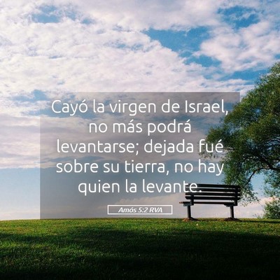 Picture 05 - Amós 5:2 RVA - Cayó la virgen de Israel, no más podrá - Bible Verse Picture