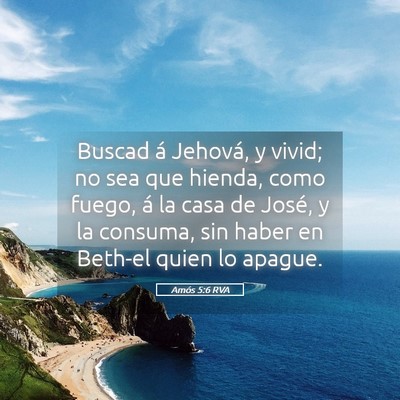 Picture 05 - Amós 5:6 RVA - Buscad á Jehová, y vivid; no sea que hienda, - Bible Verse Picture
