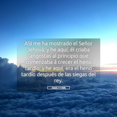 Picture 05 - Amós 7:1 RVA - ASI me ha mostrado el Señor Jehová: y he aquí, - Bible Verse Picture