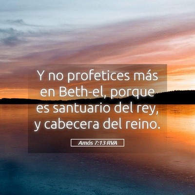 Picture 05 - Amós 7:13 RVA - Y no profetices más en Beth-el, porque es - Bible Verse Picture