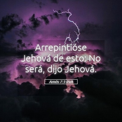 Picture 05 - Amós 7:3 RVA - Arrepintióse Jehová de esto: No será, dijo - Bible Verse Picture