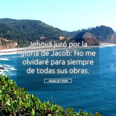 Picture 05 - Amós 8:7 RVA - Jehová juró por la gloria de Jacob: No me - Bible Verse Picture