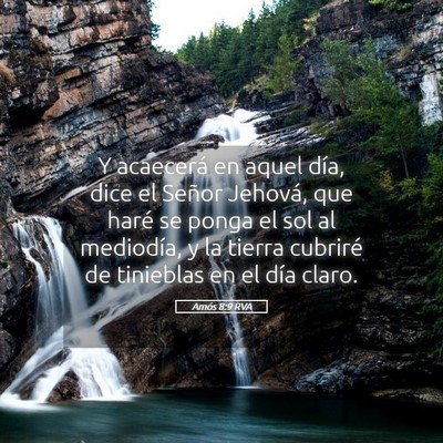 Picture 05 - Amós 8:9 RVA - Y acaecerá en aquel día, dice el Señor - Bible Verse Picture