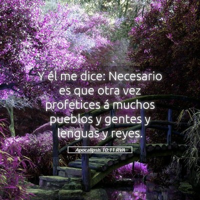 Picture 05 - Apocalipsis 10:11 RVA - Y él me dice: Necesario es que otra vez - Bible Verse Picture