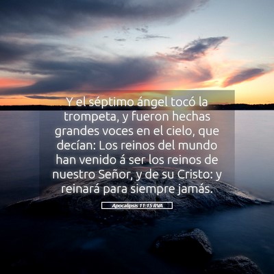Picture 05 - Apocalipsis 11:15 RVA - Y el séptimo ángel tocó la trompeta, y fueron - Bible Verse Picture