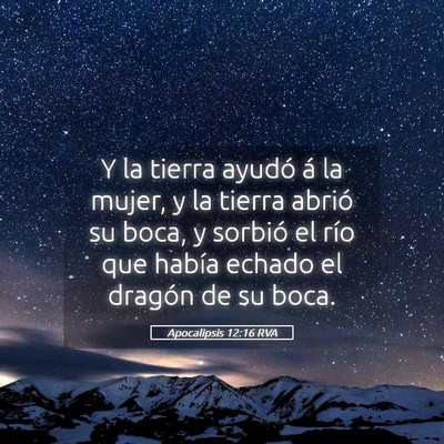 Picture 05 - Apocalipsis 12:16 RVA - Y la tierra ayudó á la mujer, y la tierra - Bible Verse Picture