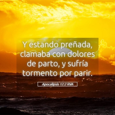 Picture 05 - Apocalipsis 12:2 RVA - Y estando preñada, clamaba con dolores de parto, - Bible Verse Picture