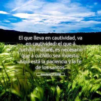 Picture 05 - Apocalipsis 13:10 RVA - El que lleva en cautividad, va en cautividad: el - Bible Verse Picture