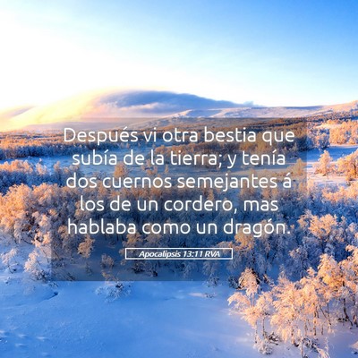 Picture 05 - Apocalipsis 13:11 RVA - Después vi otra bestia que subía de la tierra; - Bible Verse Picture