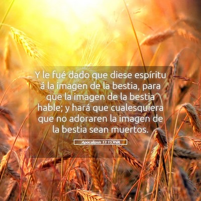 Picture 05 - Apocalipsis 13:15 RVA - Y le fué dado que diese espíritu á la imagen - Bible Verse Picture