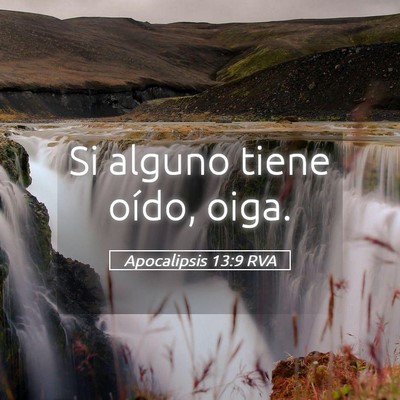 Picture 05 - Apocalipsis 13:9 RVA - Si alguno tiene oído, - Bible Verse Picture