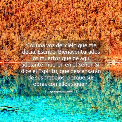 Picture 05 - Apocalipsis 14:13 RVA - Y oí una voz del cielo que me decía: Escribe: - Bible Verse Picture