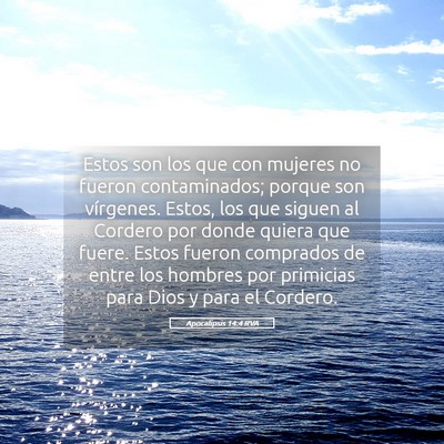 Picture 05 - Apocalipsis 14:4 RVA - Estos son los que con mujeres no fueron - Bible Verse Picture