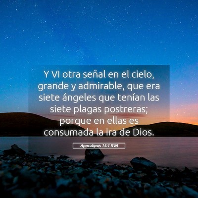 Picture 05 - Apocalipsis 15:1 RVA - Y VI otra señal en el cielo, grande y admirable, - Bible Verse Picture