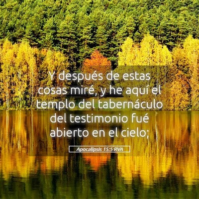 Picture 05 - Apocalipsis 15:5 RVA - Y después de estas cosas miré, y he aquí el - Bible Verse Picture