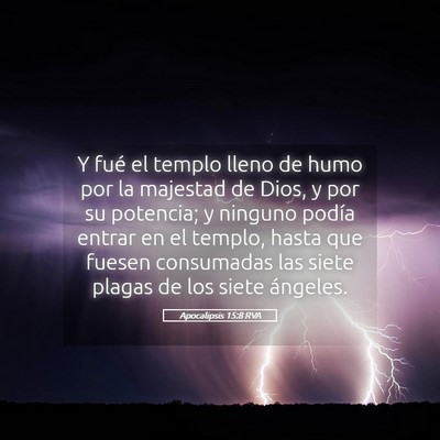 Picture 05 - Apocalipsis 15:8 RVA - Y fué el templo lleno de humo por la majestad de - Bible Verse Picture