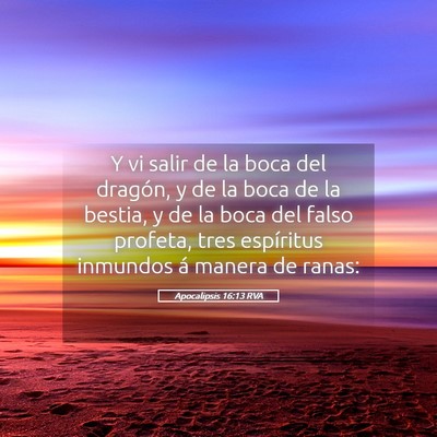 Picture 05 - Apocalipsis 16:13 RVA - Y vi salir de la boca del dragón, y de la boca - Bible Verse Picture