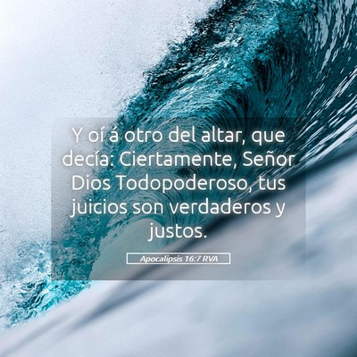 Picture 05 - Apocalipsis 16:7 RVA - Y oí á otro del altar, que decía: Ciertamente, - Bible Verse Picture