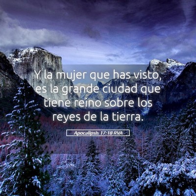 Picture 05 - Apocalipsis 17:18 RVA - Y la mujer que has visto, es la grande ciudad que - Bible Verse Picture
