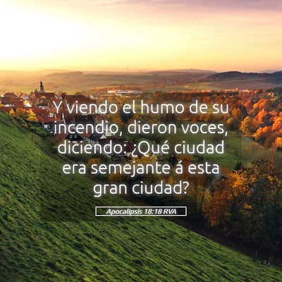 Picture 05 - Apocalipsis 18:18 RVA - Y viendo el humo de su incendio, dieron voces, - Bible Verse Picture