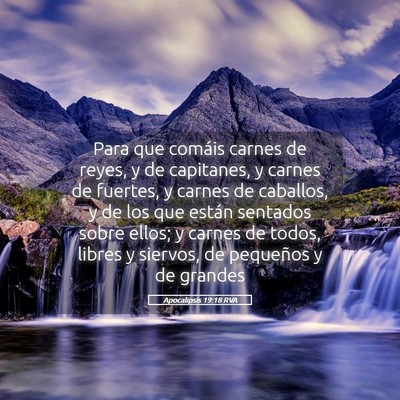 Picture 05 - Apocalipsis 19:18 RVA - Para que comáis carnes de reyes, y de capitanes, - Bible Verse Picture