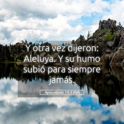 Picture 05 - Apocalipsis 19:3 RVA - Y otra vez dijeron: Aleluya. Y su humo subió - Bible Verse Picture