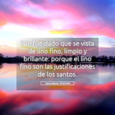 Picture 05 - Apocalipsis 19:8 RVA - Y le fué dado que se vista de lino fino, limpio - Bible Verse Picture