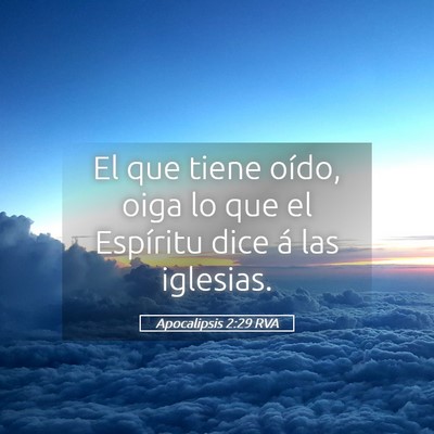 Picture 05 - Apocalipsis 2:29 RVA - El que tiene oído, oiga lo que el Espíritu dice - Bible Verse Picture