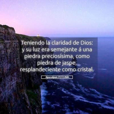 Picture 05 - Apocalipsis 21:11 RVA - Teniendo la claridad de Dios: y su luz era - Bible Verse Picture
