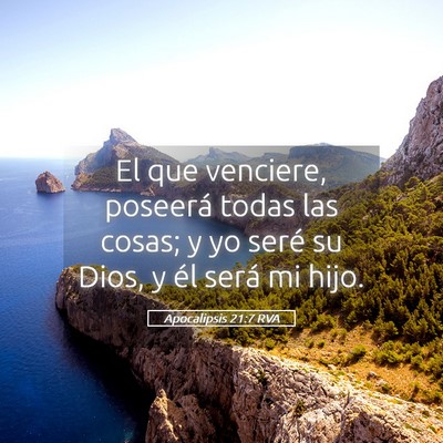 Picture 05 - Apocalipsis 21:7 RVA - El que venciere, poseerá todas las cosas; y yo - Bible Verse Picture