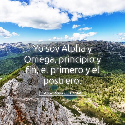 Picture 05 - Apocalipsis 22:13 RVA - Yo soy Alpha y Omega, principio y fin, el primero - Bible Verse Picture