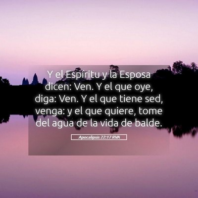 Picture 05 - Apocalipsis 22:17 RVA - Y el Espíritu y la Esposa dicen: Ven. Y el que - Bible Verse Picture