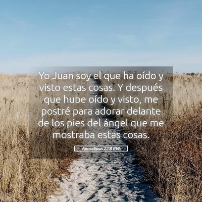 Picture 05 - Apocalipsis 22:8 RVA - Yo Juan soy el que ha oído y visto estas cosas. - Bible Verse Picture