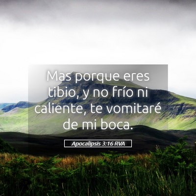Picture 05 - Apocalipsis 3:16 RVA - Mas porque eres tibio, y no frío ni caliente, te - Bible Verse Picture