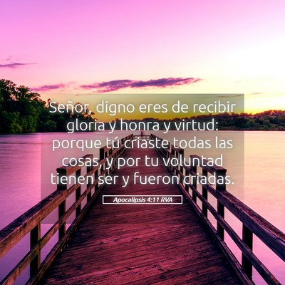 Picture 05 - Apocalipsis 4:11 RVA - Señor, digno eres de recibir gloria y honra y - Bible Verse Picture