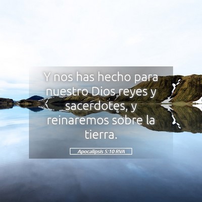 Picture 05 - Apocalipsis 5:10 RVA - Y nos has hecho para nuestro Dios reyes y - Bible Verse Picture