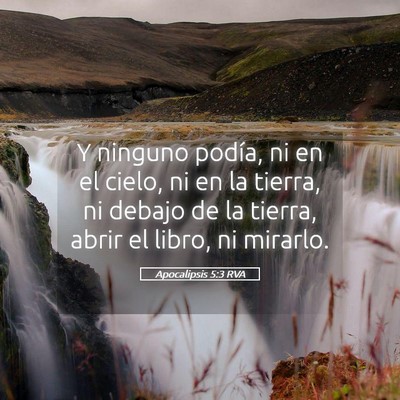 Picture 05 - Apocalipsis 5:3 RVA - Y ninguno podía, ni en el cielo, ni en la - Bible Verse Picture
