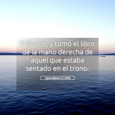 Picture 05 - Apocalipsis 5:7 RVA - Y él vino, y tomó el libro de la mano derecha - Bible Verse Picture