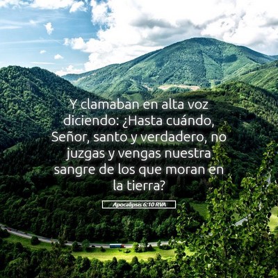 Picture 05 - Apocalipsis 6:10 RVA - Y clamaban en alta voz diciendo: ¿Hasta cuándo, - Bible Verse Picture