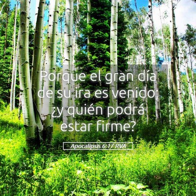Picture 05 - Apocalipsis 6:17 RVA - Porque el gran día de su ira es venido; ¿y - Bible Verse Picture